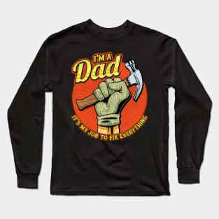 Fathers Day I'm A Dad It's My Job To Fix Everything Long Sleeve T-Shirt